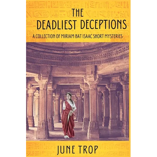 The Deadliest Deceptions: A Collection of Miriam bat Isaac Short Mysteries