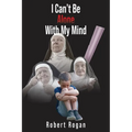 I Can't Be Alone With My Mind