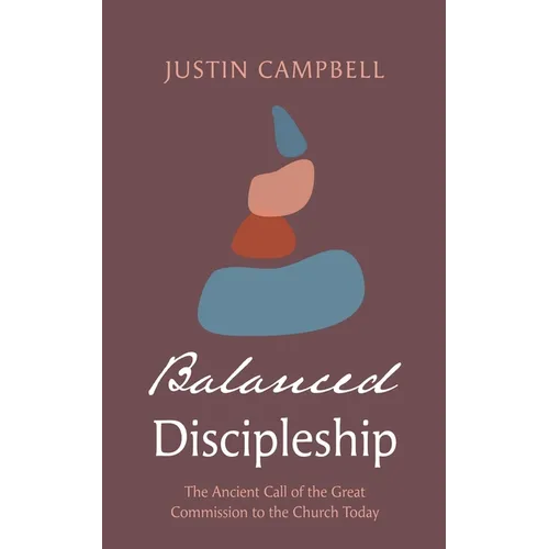 Balanced Discipleship: The Ancient Call of the Great Commission to the Church Today