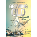 Growing Old: What It's All About