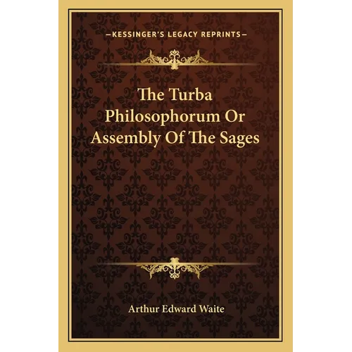 The Turba Philosophorum Or Assembly Of The Sages