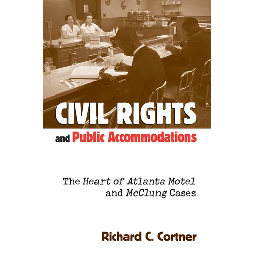 Civil Rights and Public Accommodations: The Heart of Atlanta Motel and McClung Cases