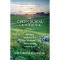 The Green Burial Guidebook: Everything You Need to Plan an Affordable, Environmentally Friendly Burial