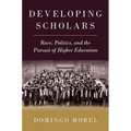 Developing Scholars: Race, Politics, and the Pursuit of Higher Education