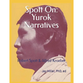 Spott On: Yurok Narratives: Robert Spott & Alfred Kroeber