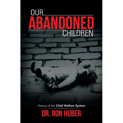Our Abandoned Children: History of the Child Welfare System