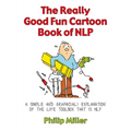 The Really Good Fun Cartoon Book of NLP