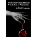 Christmas Ghost Stories: a collection of winter tales