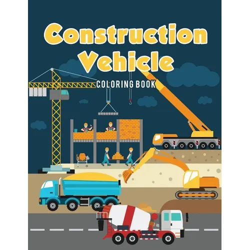 Construction Vehicle Coloring Book