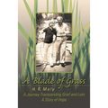 A Blade of Grass: A Journey Transcending Grief and Loss