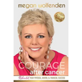 Courage After Cancer: Rebuild your Physical, Mental and Financial Success