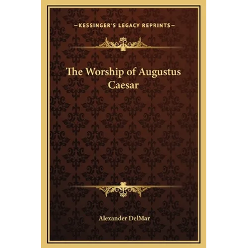The Worship of Augustus Caesar