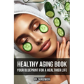 Healthy Aging Book: Your Guide for a Healthier Life