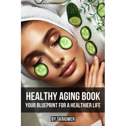 Healthy Aging Book: Your Guide for a Healthier Life
