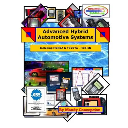 Advanced Hybrid Automotive Systems: (Hybrid Systems Repair Strategies, including Honda and Toyota)