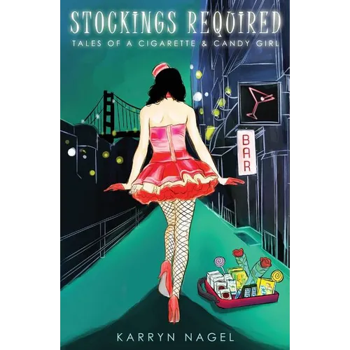 Stockings Required: Tales of a Cigarette & Candy Girl