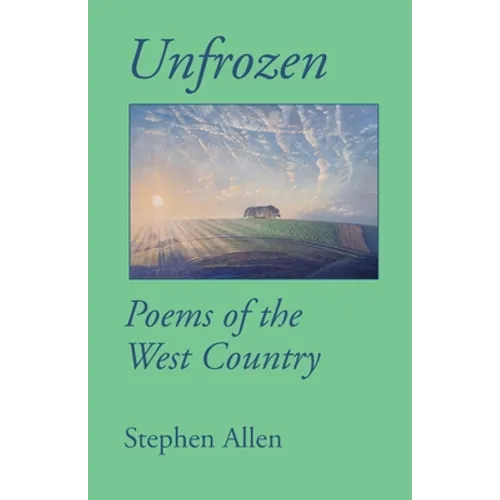 Unfrozen: Poems of the West Country
