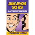 Make Anyone Like You: How to improve your conversations, win friends, and form alliances without changing who you are