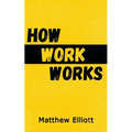How Work Works - 2nd Edition