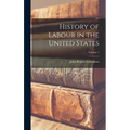History of Labour in the United States; Volume 1