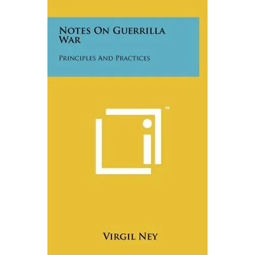 Notes On Guerrilla War: Principles And Practices