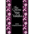 The Concise Yoga Vāsiṣṭha