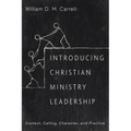 Introducing Christian Ministry Leadership: Context, Calling, Character, and Practice