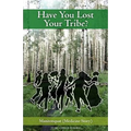 Have You Lost Your Tribe?