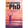 Abandoned to PhD: Integrating Meaning and Resilience in Everyday Life