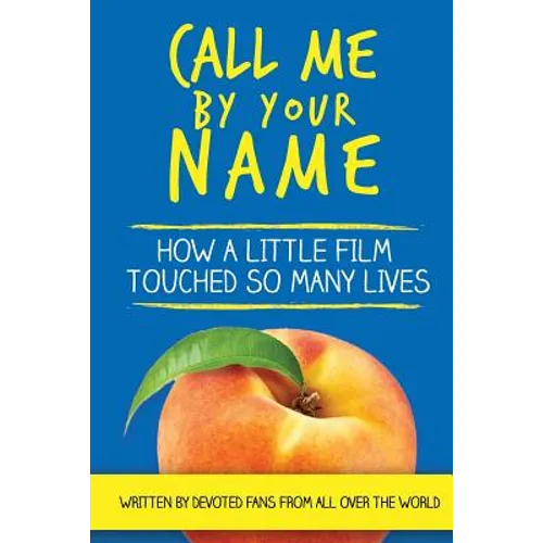 Call Me by Your Name: How a Little Film Touched So Many Lives