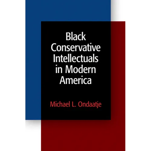 Black Conservative Intellectuals in Modern America