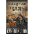 The Gallowsman and Henry Kidd, Outlaw: Two Full Length Western Novels