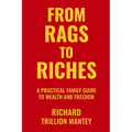 From Rags to Riches: A Practical Family Guide to Wealth and Freedom