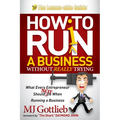 How to Ruin a Business Without Really Trying: What Every Entrepreneur Should Not Do When Running a Business