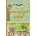 The Art of Growing Rich: Possible Practical steps on Thinking and Growing Rich