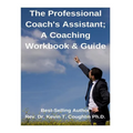 The Professional Coach's Assistant; A Coaching Workbook & Guide