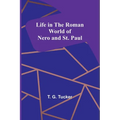Life in the Roman World of Nero and St. Paul