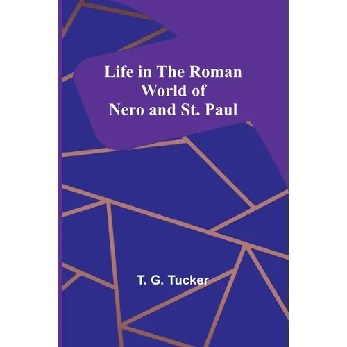 Life in the Roman World of Nero and St. Paul
