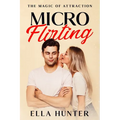 Micro-Flirting: The Magic of Attraction