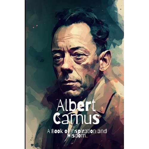 Albert Camus: A Book of Inspiration and Wisdom