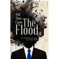 And Then Came the Flood: A Collection of Sorts