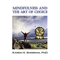 Mindfulness and the Art of Choice: Transform Your Life