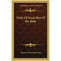 Trials Of Great Men Of The Bible