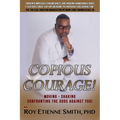Copious Courage: Moving, Shaking, and Confronting the Odds Against You