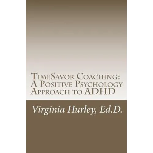 TimeSavor Coaching: A Positive Psychology Approach to ADHD