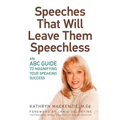 Speeches That Will Leave Them Speechless: An ABC Guide to Magnifying Your Speaking Success