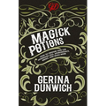 Magick Potions: How to Prepare and Use Homemade Oils, Aphrodisiacs, Brews, and Much More