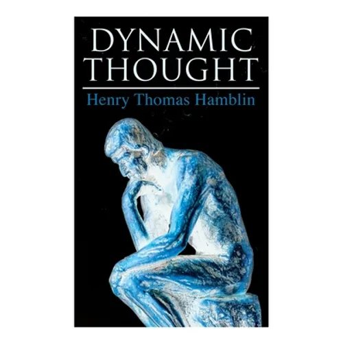 Dynamic Thought: Harmony, Health, Success through the Power of Right Thinking