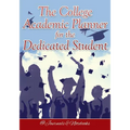 The College Academic Planner for the Dedicated Student