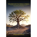 Unbreakable Spirit From Shadows To Radiance: From darkness to light A transformative Journey Of Unyielding Hope and Resilience